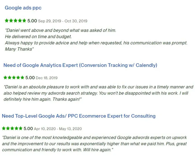 Κριτικές στο Upwork, 5.00 αστέρια: Google Ads PPC· Αναζητείται εμπειρογνώμονας Google Analytics· Αναζητείται κορυφαίος εμπειρογνώμονας Google Ads/PPC για e-commerce, για συμβουλευτική